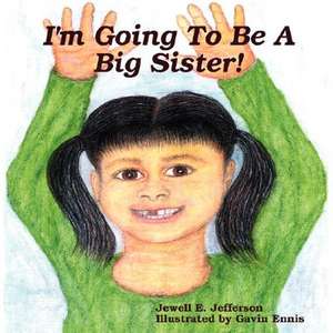 I'm Going To Be A Big Sister! de Jewell E. Jefferson