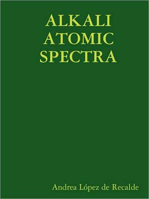 Alkali Atomic Spectra de Andrea Lpez De Recalde