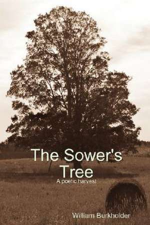 The Sower's Tree de William Burkholder