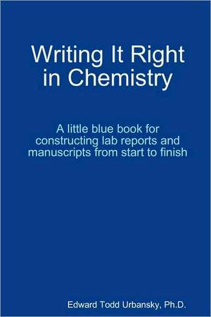 Writing It Right in Chemistry - A Little Blue Book de Edward Urbansky