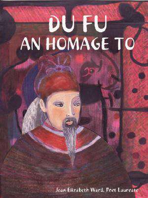 Du Fu: An Homage to de Jean Elizabeth Ward