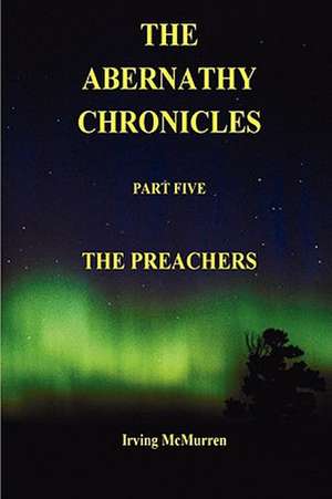 The Abernathy Chronicles, Part Five de Irving McMurren