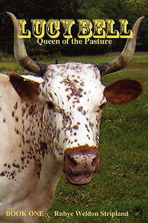 Lucy Bell, Queen of the Pasture de Rubye Weldon Stripland