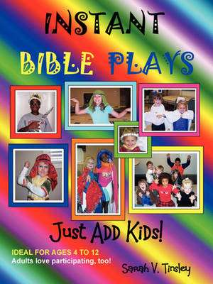 Instant Bible Plays, Just Add Kids! de Sarah V. Tinsley