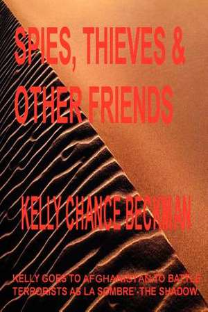 Spies, Thieves and Other Friends de Kelly Beckman