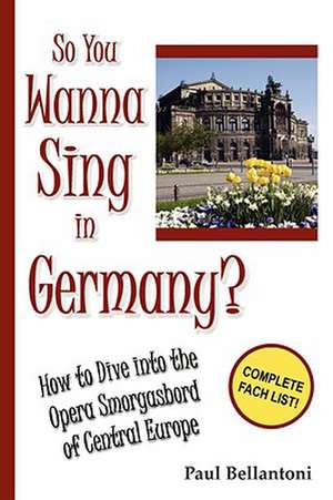 So You Wanna Sing in Germany? de Paul Bellantoni