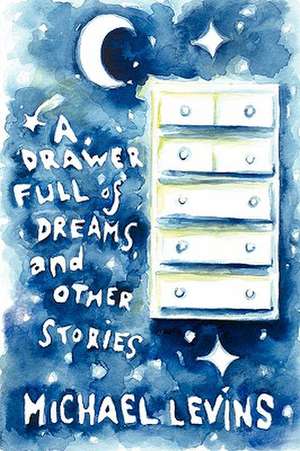 A Drawer Full of Dreams de Michael Levins