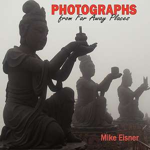 Photographs From Far Away Places de Mike Eisner