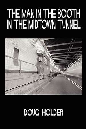 The Man in the Booth in the Midtown Tunnel de Doug Holder