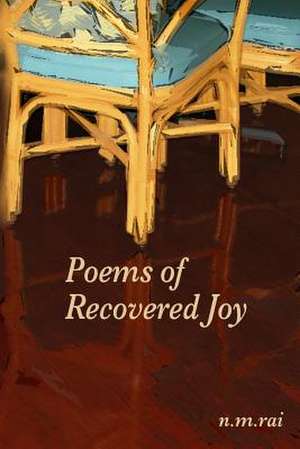 Poems of Recovered Joy de N. M. Rai