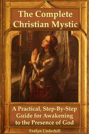 The Complete Christian Mystic de Evelyn Underhill