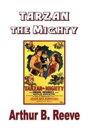 Tarzan the Mighty de Arthur Benjamin Reeve