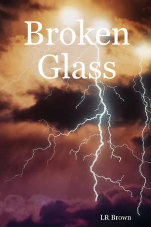 Broken Glass de Lr Brown