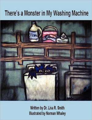 There's a Monster in My Washing Machine de LISA R. SMITH