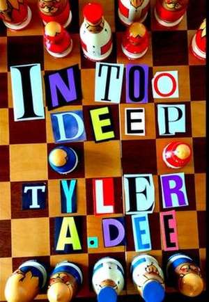 IN TOO DEEP (Hardcover*) de Tyler Dee