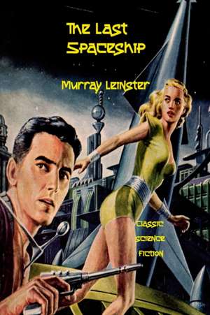 The Last Spaceship de Murray Leinster