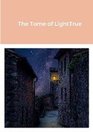 The Tome of LightTrue de Jason Gold