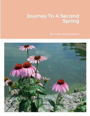 Journey To A Second Spring de Ramnath Subramanian