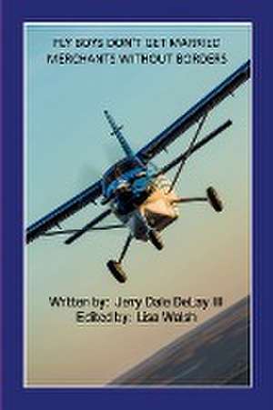 Fly Boys Don't Get Married de Jerry DeLay III