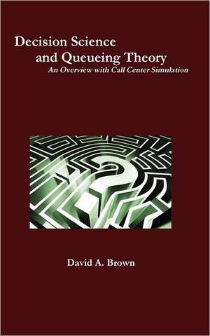 Decision Science and Queueing Theory de David A. Brown