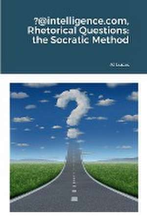 ?@intelligence.com, Rhetorical Questions: the Socratic Method de Al Lucas