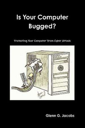 Is Your Computer Bugged? de Glenn G. Jacobs