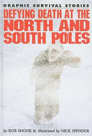 Defying Death at the North and South Poles de Rob Shone