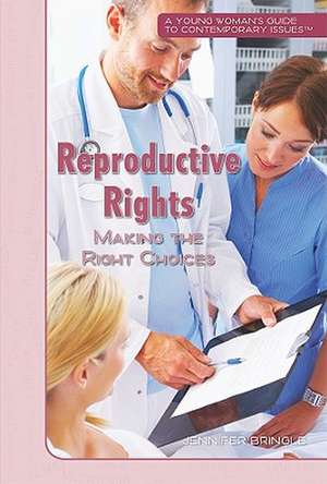 Reproductive Rights: Making the Right Choices de Jennifer Bringle