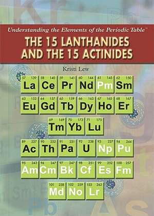 The 15 Lanthanides and the 15 Actinides de Kristi Lew