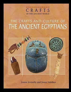 The Crafts and Culture of the Ancient Egyptians de Joann Jovinelly