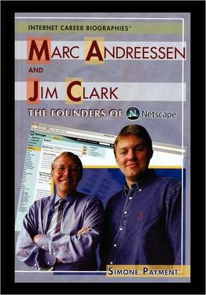 Marc Andreessen and Jim Clark: The Founders of Netscape de Simone Payment