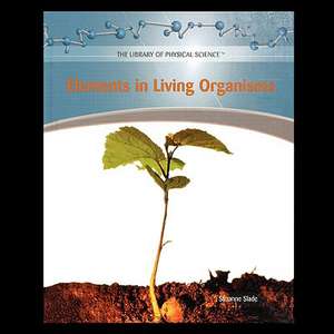 Elements in Living Organisms de Suzanne Slade