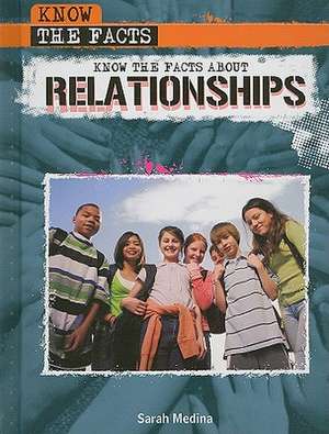 Know the Facts about Relationships de SARAH MEDINA