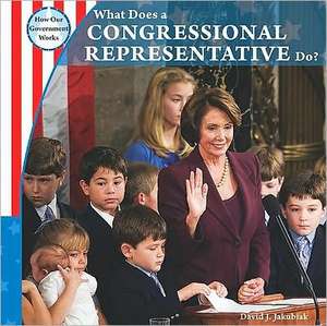 What Does a Congressional Representative Do? de David J. Jakubiak