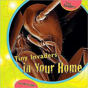 Tiny Invaders in Your Home de Lou Bensinger