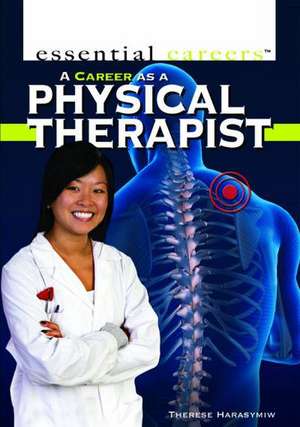 A Career as a Physical Therapist de Therese Harasymiw