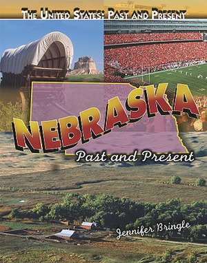 Nebraska: Past and Present de Jennifer Bringle