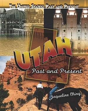 Utah: Past and Present de Jacqueline Ching