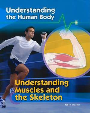 Understanding Muscles and the Skeleton de Robert Snedden