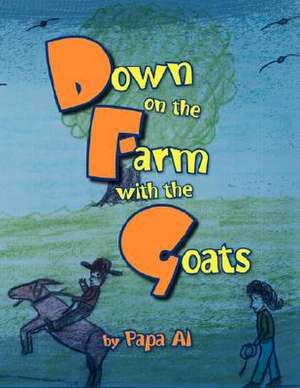 Down on the Farm with the Goats de Papa Al