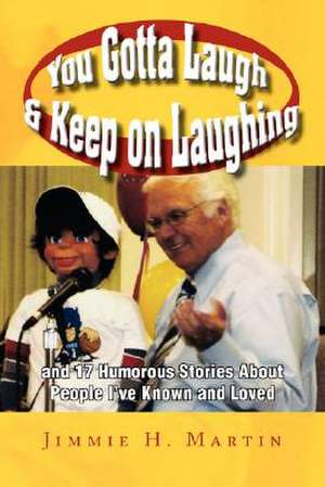 You Gotta Laugh & Keep on Laughing de Jimmie H. Martin