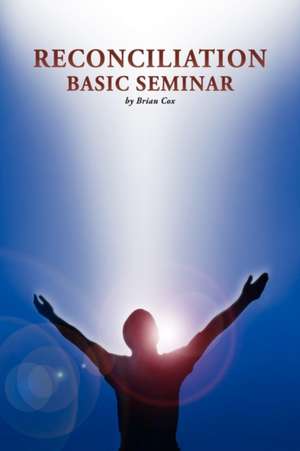 Reconciliation Basic Seminar de Brian Cox