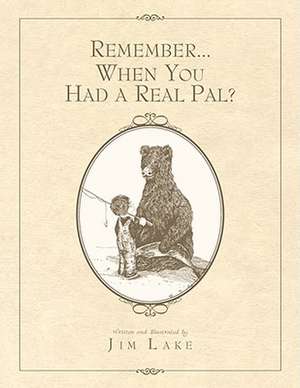 Remember... When You Had a Real Pal? de Jim Lake