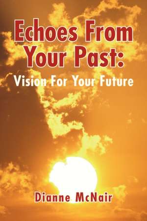 Echoes from Your Past de Dianne McNair