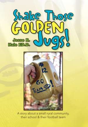 Shake Those Golden Jugs! de Jesse R. Hale