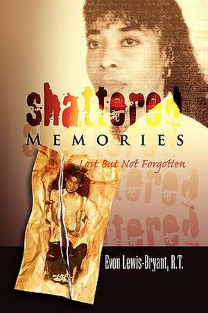 Shattered Memories de Evon Lewis-Bryant