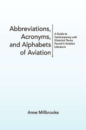 Abbreviations, Acronyms, and Alphabets of Aviation de Anne Millbrooke