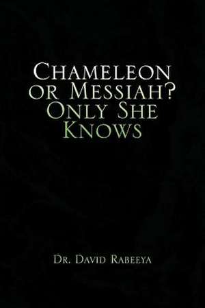 Chameleon or Messiah? Only She Knows de David Rabeeya