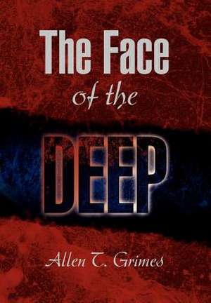 The Face of the Deep de Allen T. Grimes