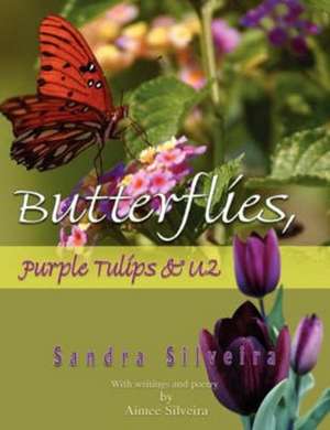 Butterflies, Purple Tulips & U2 de Sandra Silveira